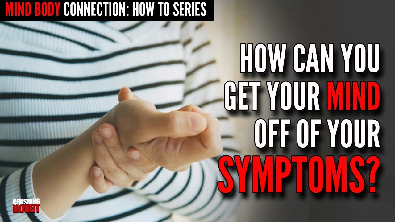 How to Stop obsessing About Mind Body Symptoms