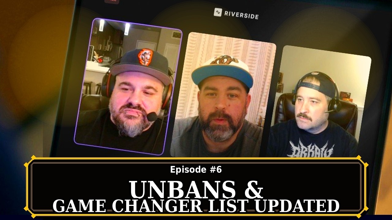 Episode #6: MTG, EDH Unbans and update to the Game changer list