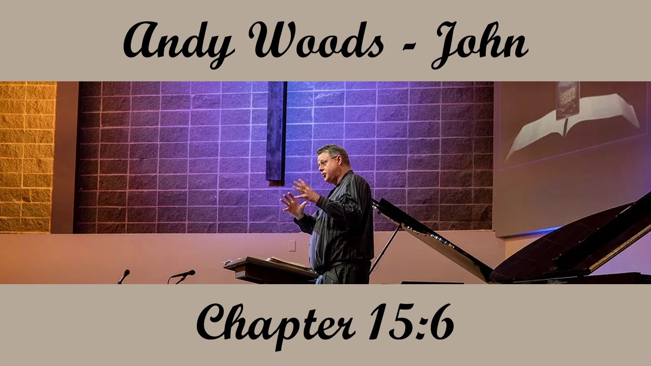 Andy Woods - John 15:6
