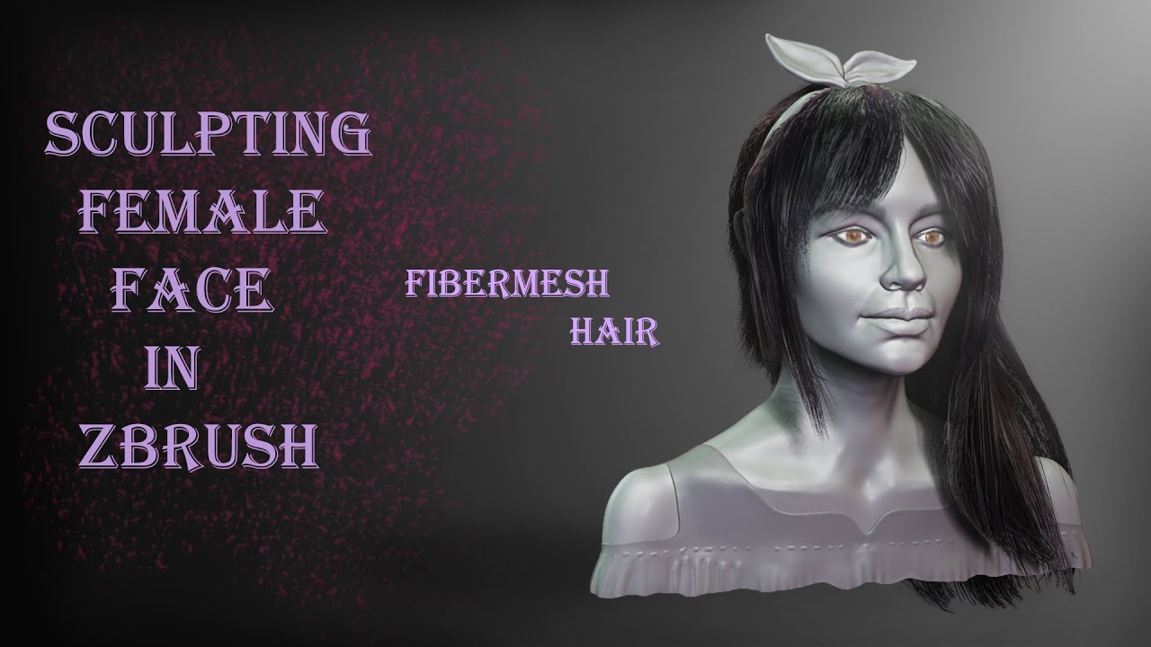 Sculpting Female head from a sphere in zbrush - Hair sculpting - Fibermesh Hair