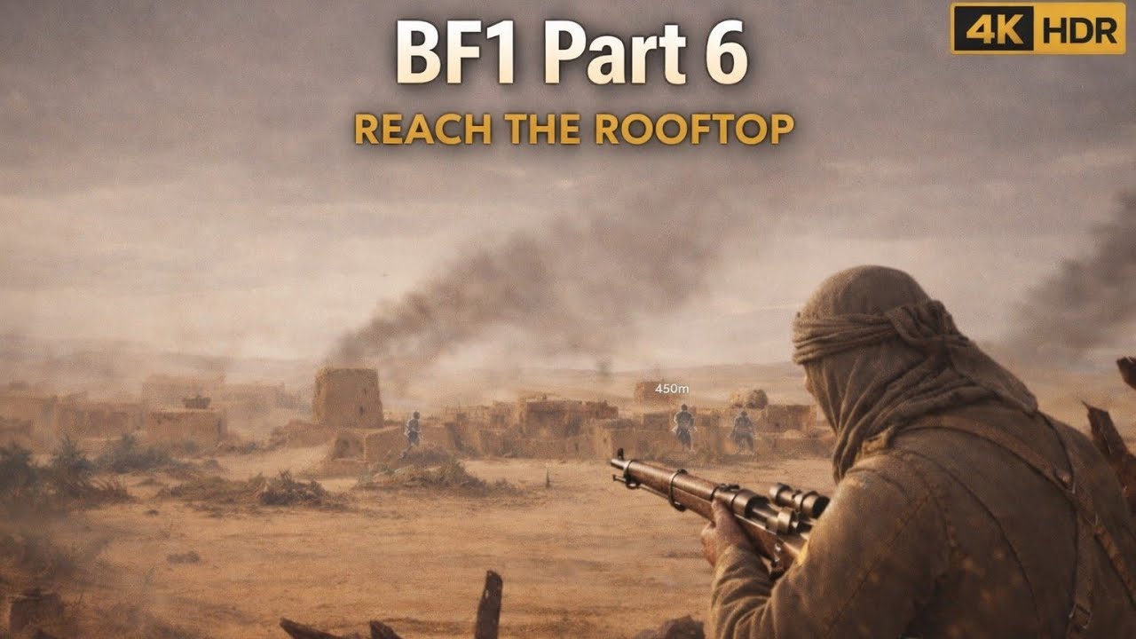 Silent Desert Sniper Mission 🏜️ Battlefield 1 Part 6 (4K HDR Walkthrough)