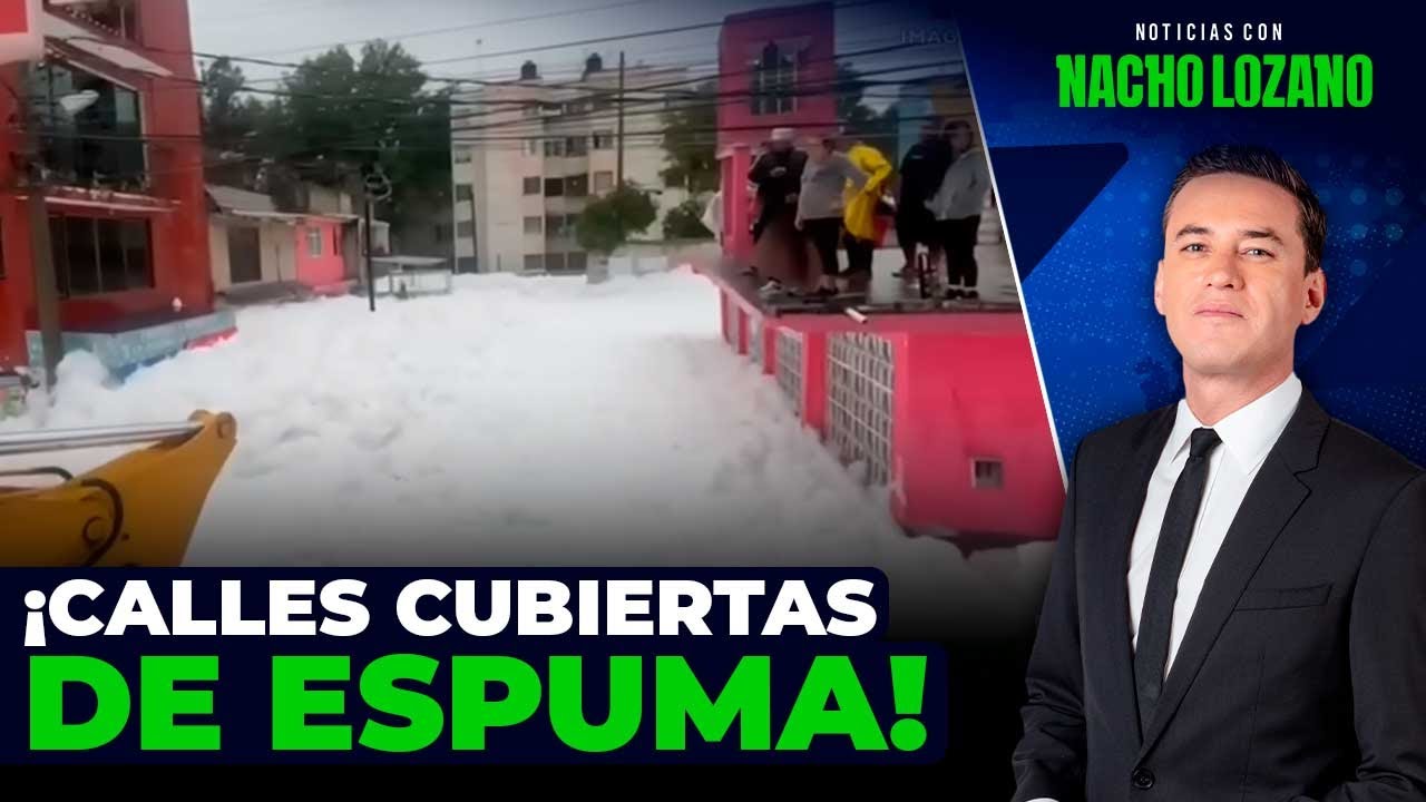 Calles de Naucalpan se cubrieron de espuma tras desbordamiento del río Verde | Nacho Lozano