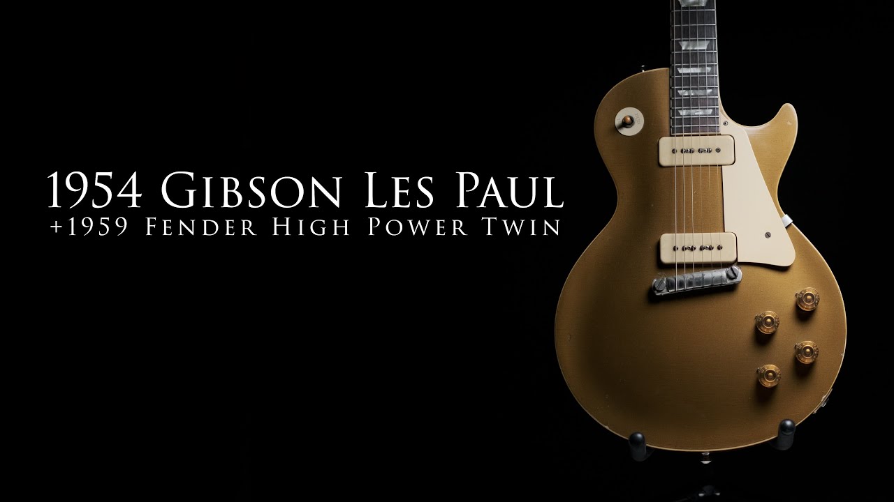 1954 Gibson Les Paul Gold Top and 1959 Fender High Power Twin