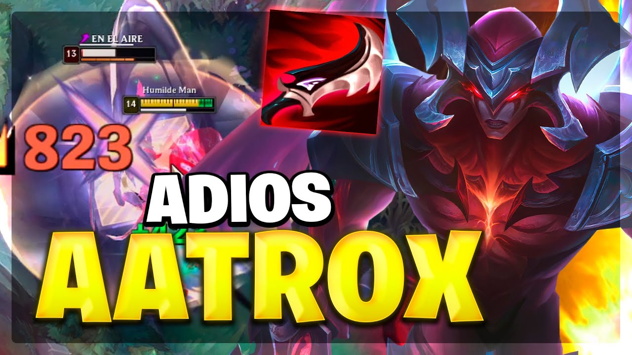¡ADIOS AATROX!