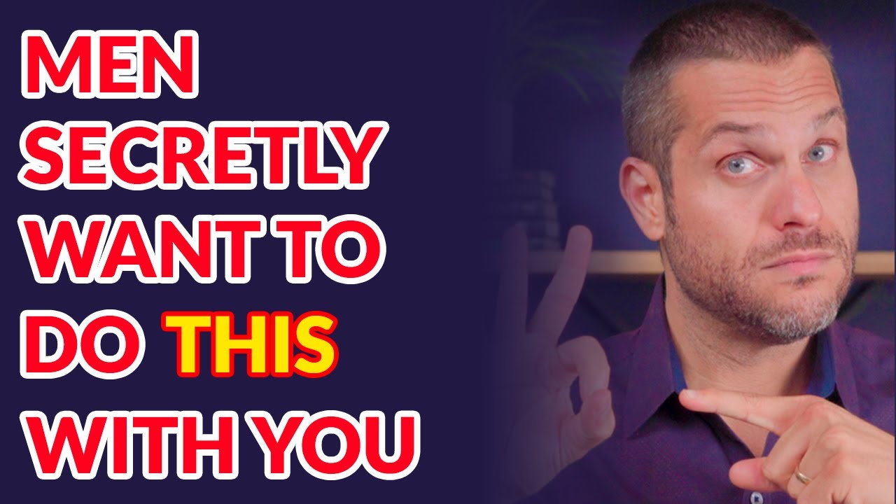 3 Romantic Experiences Men Secretly Desire