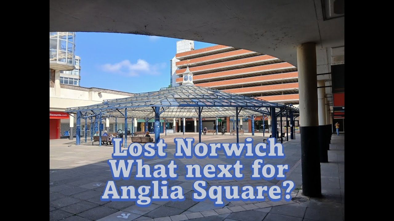 Lost Norwich - What Next for Anglia Square?