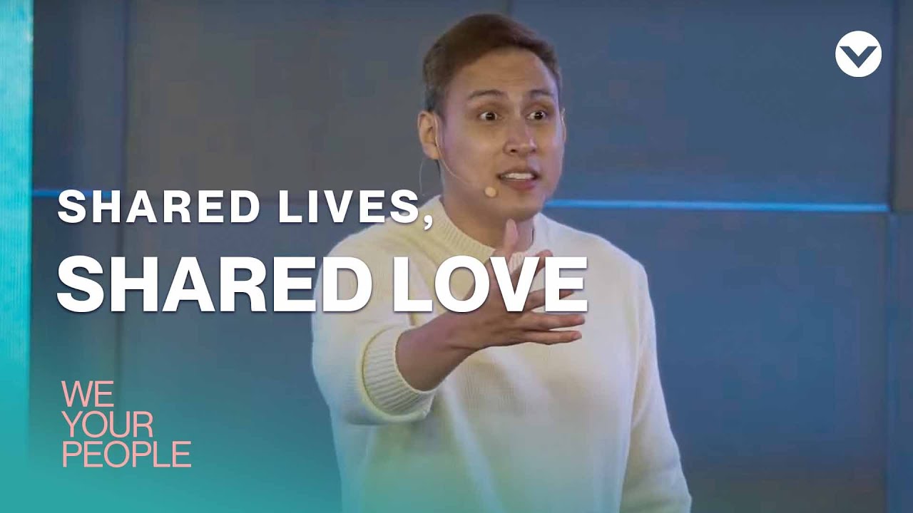 We Your People: Shared Lives, Shared Love - Ptr. Bodie Cruz