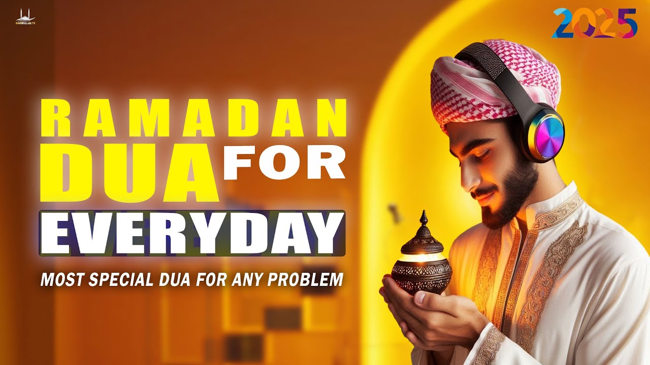RAMADAN BEST DUA FOR EVERYDAY | Listen for solutions to all problems | Ramadan Dua | Habibullah TV