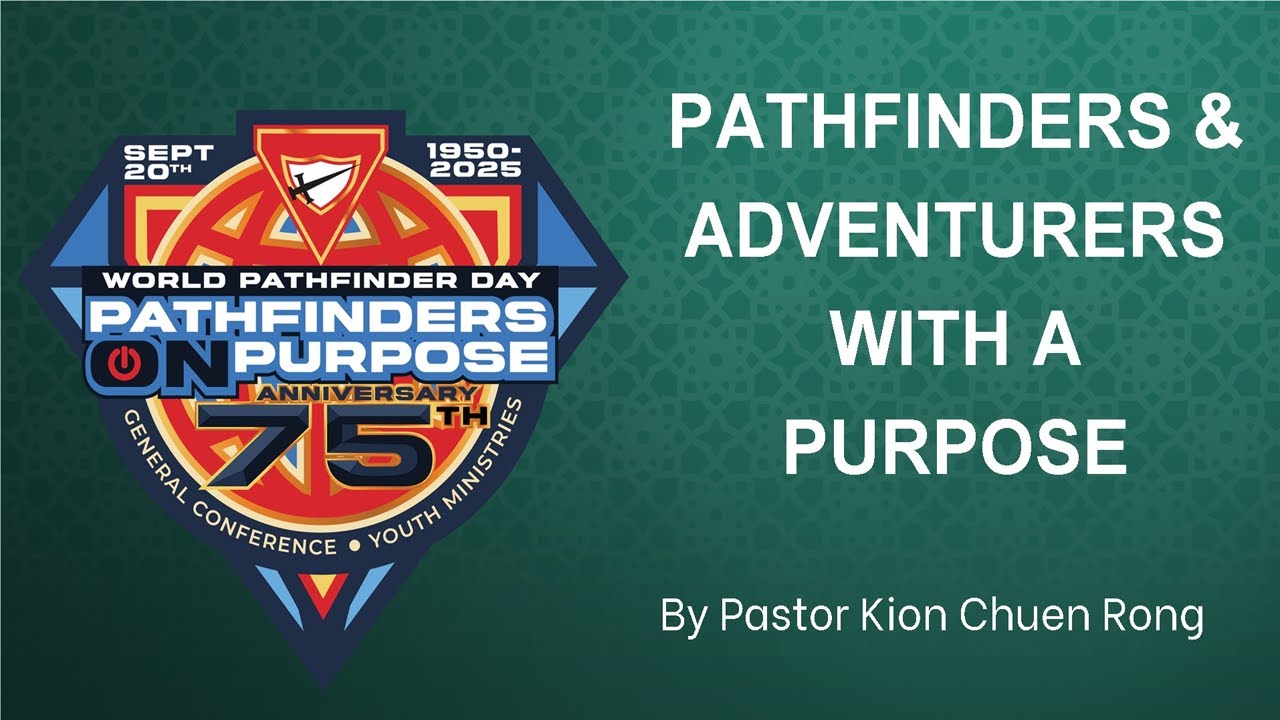 BRSDA 20250920 20 September 2025 Pathfinder and Adventurer by Ps Chuen Rong for Balestier SDA Church