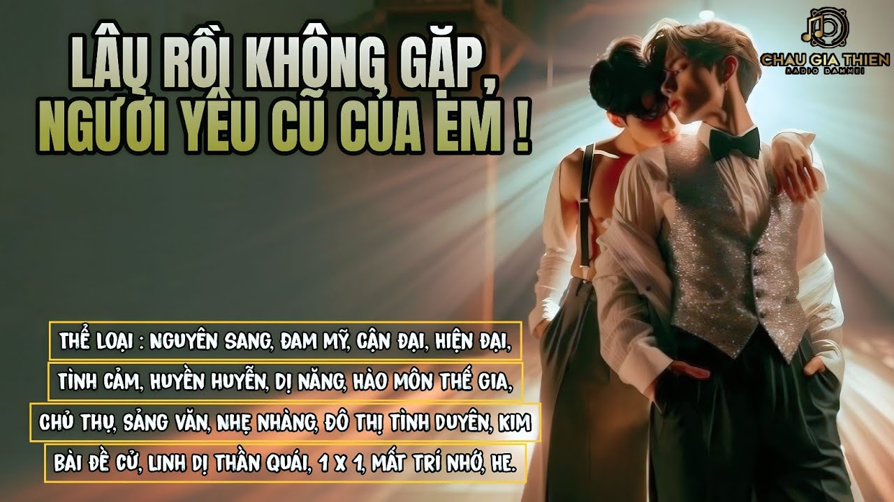 (TẬP 1) LÂU RỒI KHÔNG GẶP, NGƯỜI YÊU CŨ CỦA EM _ MC : THIÊN MINH | AUDIO ĐAM MỸ CHÂU GIA THIỆN