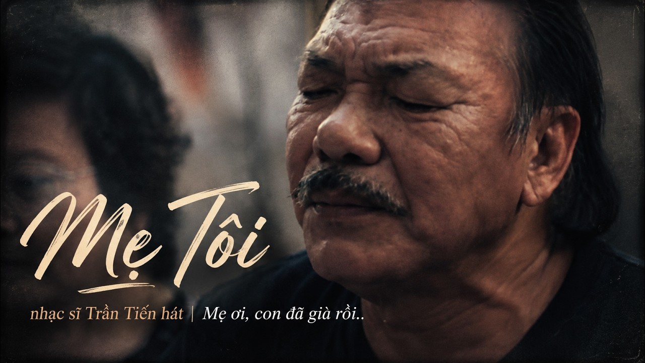 ♫  Mẹ T&ocirc;i  -  nhạc sĩ Trần Tiến h&aacute;t | Mẹ ơi, con đ&atilde; gi&agrave; rồi..