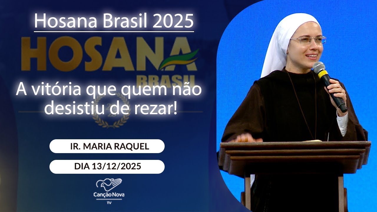 A vitória de quem não desistiu de rezar! - Ir. Maria Raquel - 13/12/2025