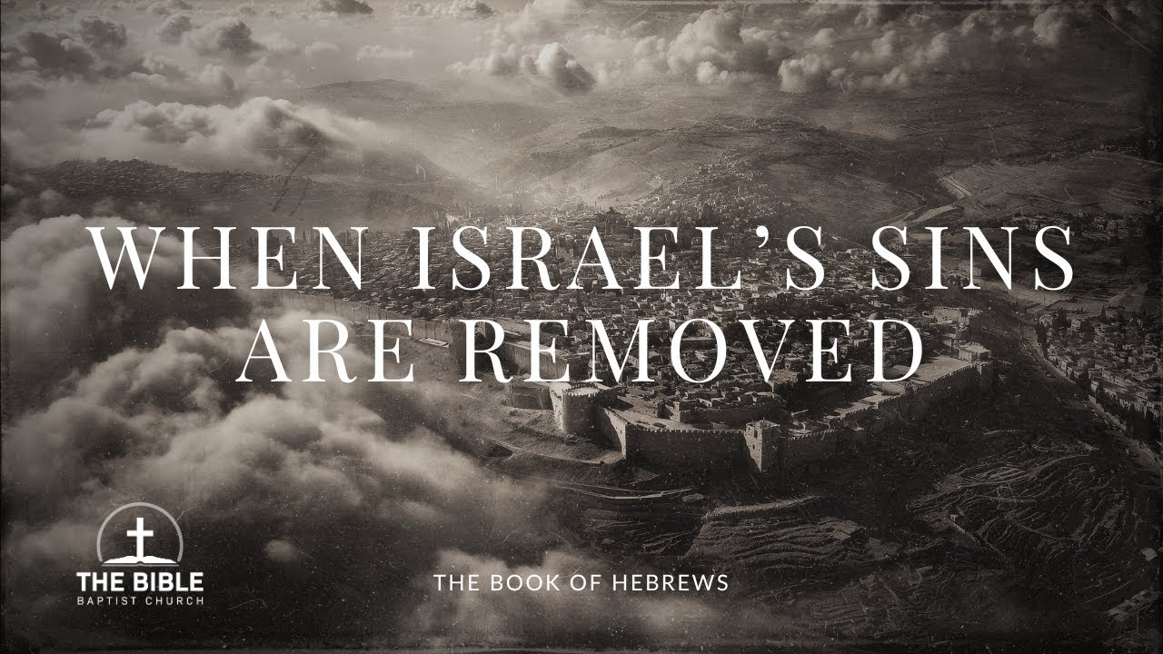When Israel's Sins Are Removed | Hebrews 8 - Lesson 11