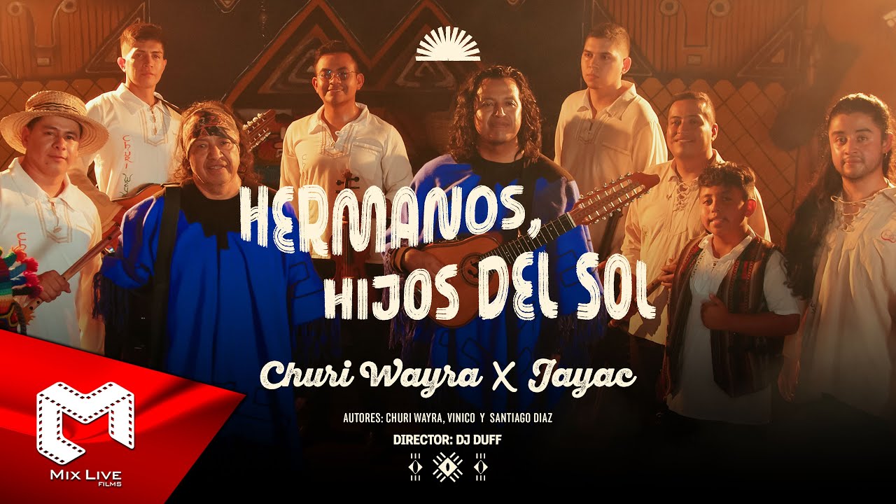 Churi Wayra X Jayac - Hermanos, hijos del sol (Video oficial)