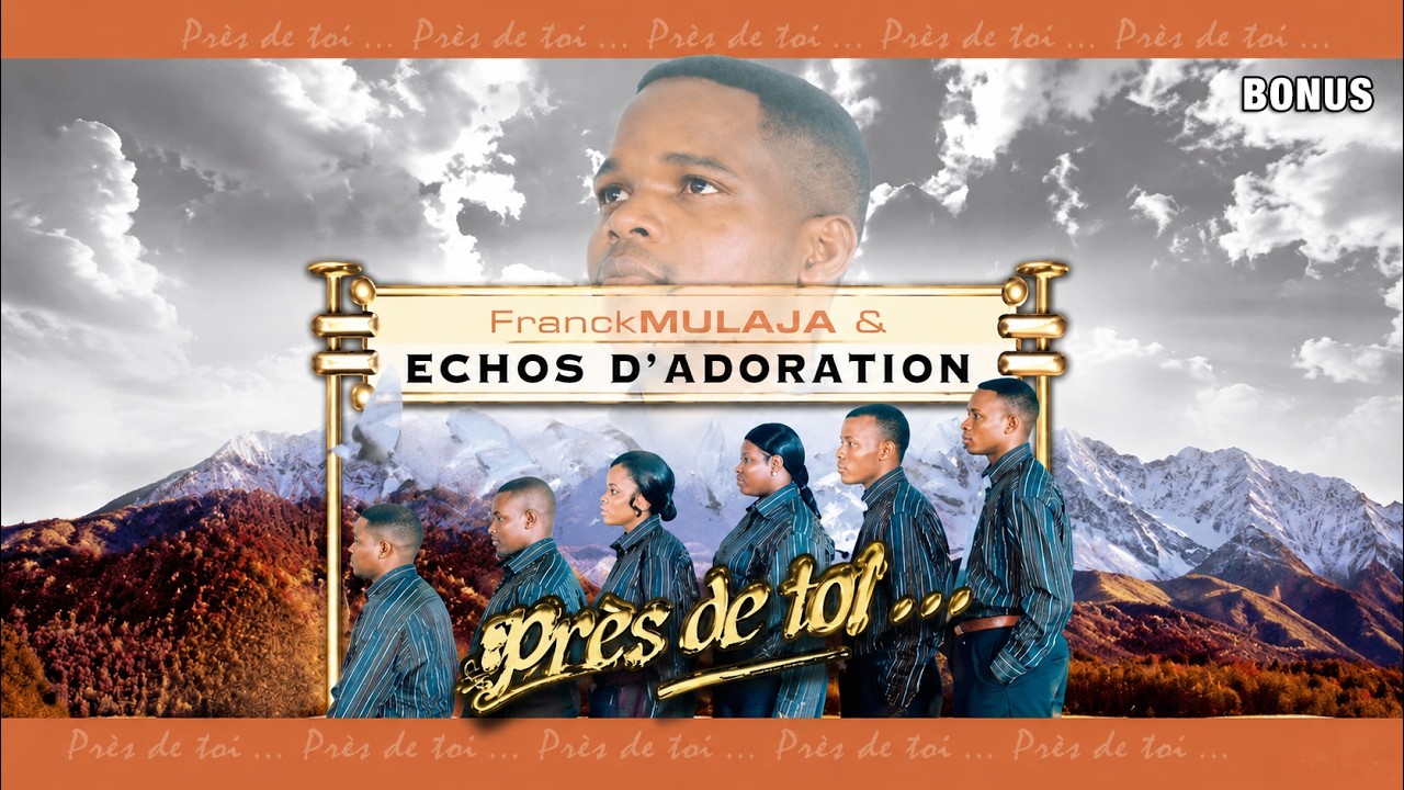 Franck Mulaja & Echos D'Adoration - Près de toi... DVD 2005 BONUS
