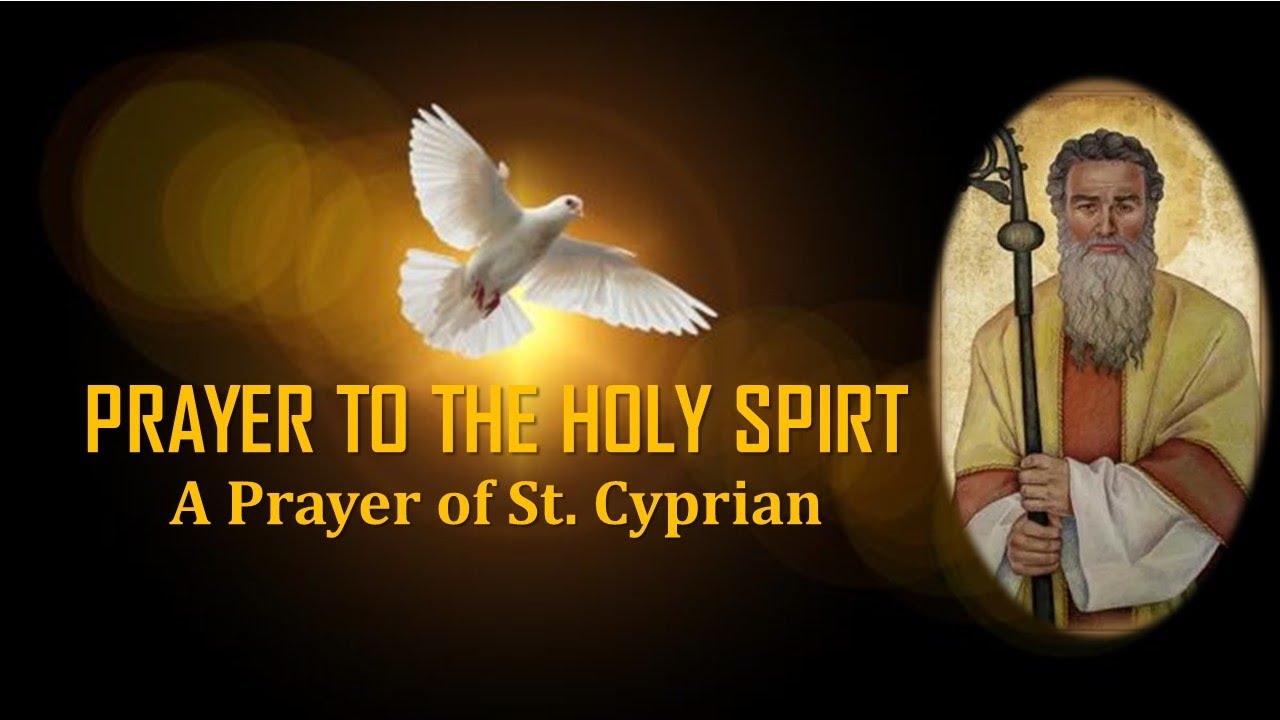 PRAYER TO THE HOLY SPIRIT | A PRAYER OF ST. CYPRIAN
