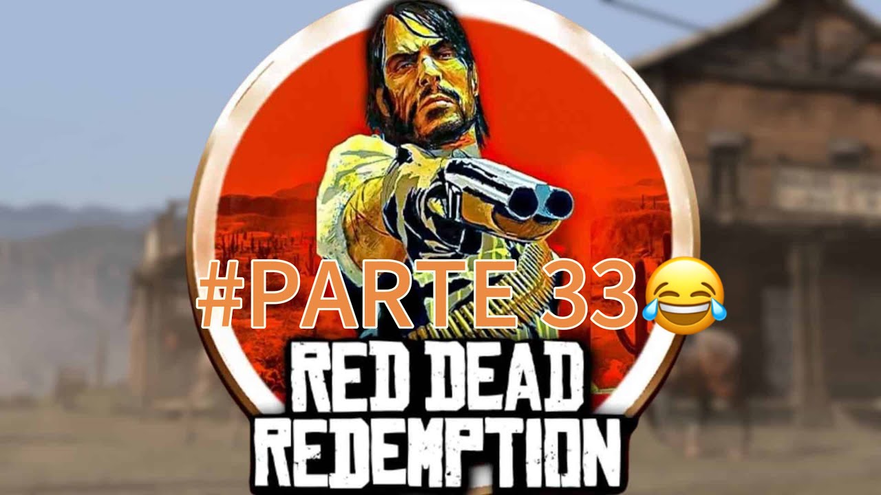 RED DEAD REDEMPTION 1• ACERTO DE 💵 PARTE 33