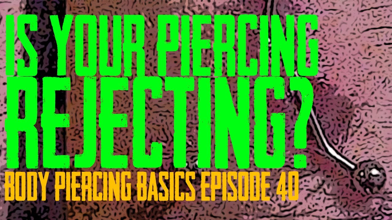 Is My Piercing Rejecting? Body Piercing Basics EP 40