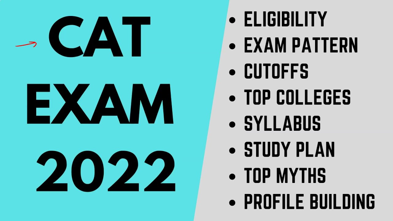 CAT Exam 2022  Complete Syllabus, Top Colleges, Study Plan, Exam Pattern, Cutoffs, Eligibility