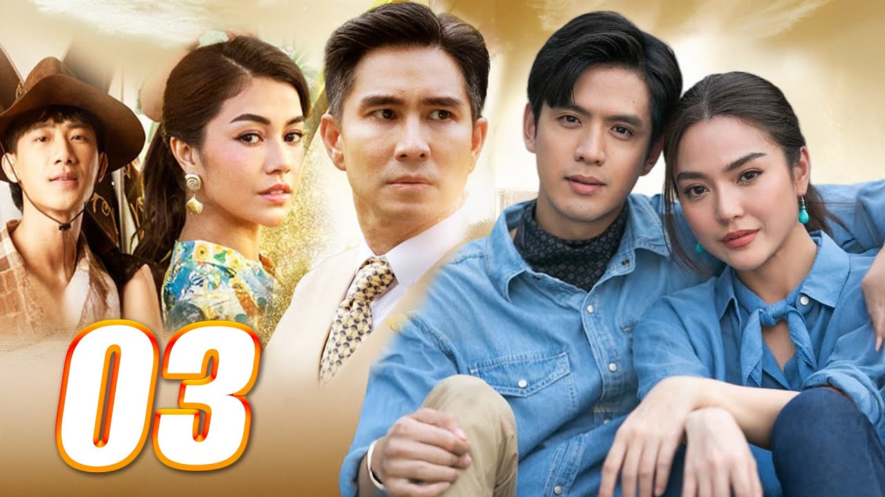 Phim Hay |CÙNG TRỜI CUỐI ĐẤT - TẬP 03 [Lồng Tiếng] Phim tình cảm hận thù kịch tính  Thái Lan 2025