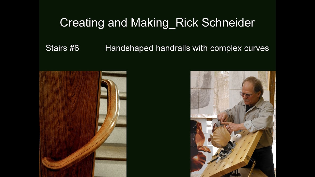 Creating and Making Rick Schneider Stairs #6 Handshaped handrails with complex curves