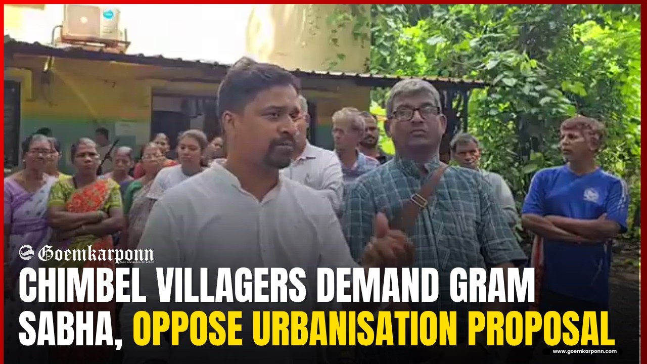 Chimbel Villagers Demand Gram Sabha, Oppose Urbanisation Proposal