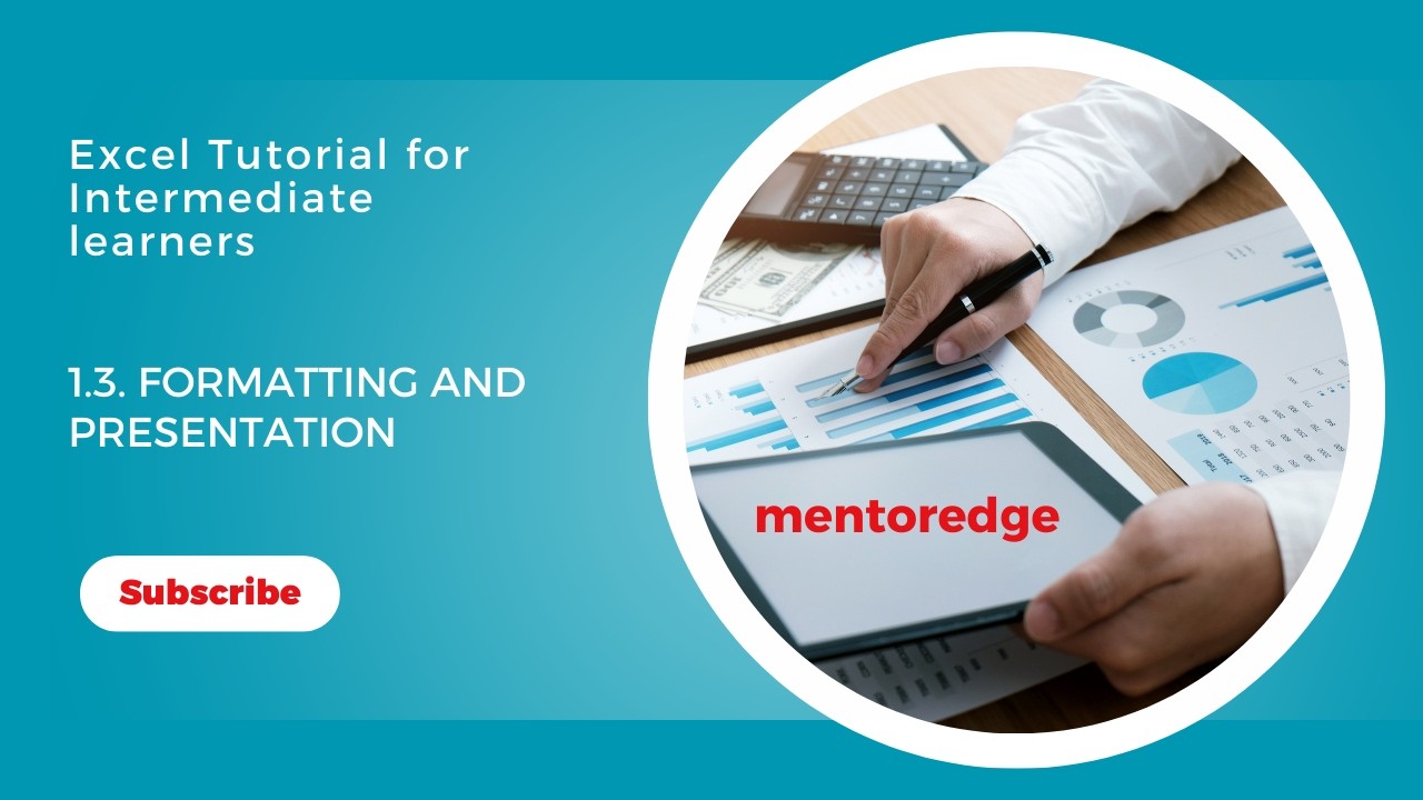 Excel Intermedicate Tutorial 1.3- Formatting and Presentation
