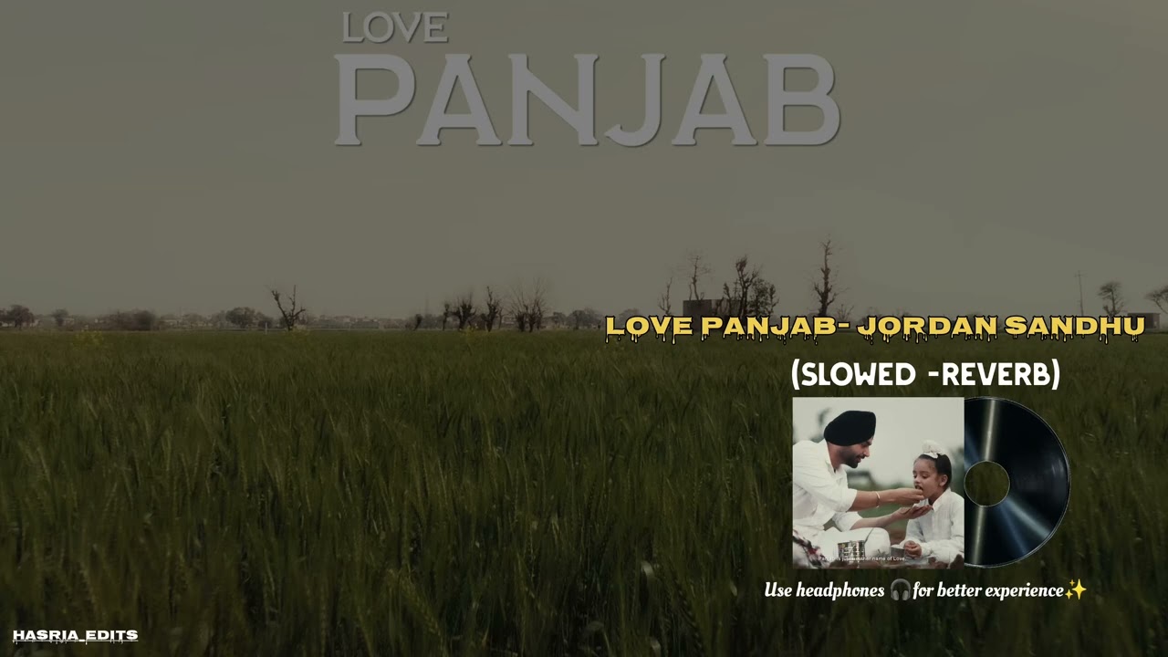 LOVE PANJAB (Slowed -Reverb) BY JORDAN SANDHU@JordanSandhuOfficial#youtube #slowedandreverb
