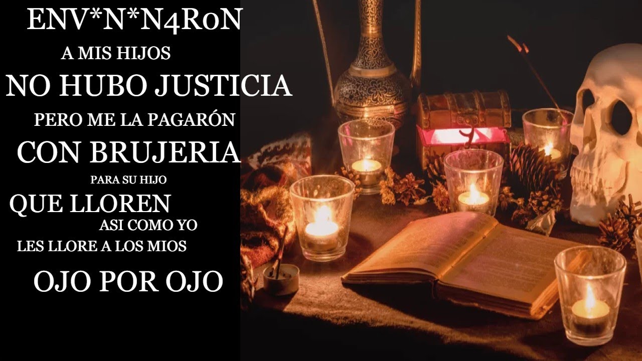 Env*n*n4r0n a mís hijos  no hubo justicia  , pero me la pagaron con brujería venganza muerte