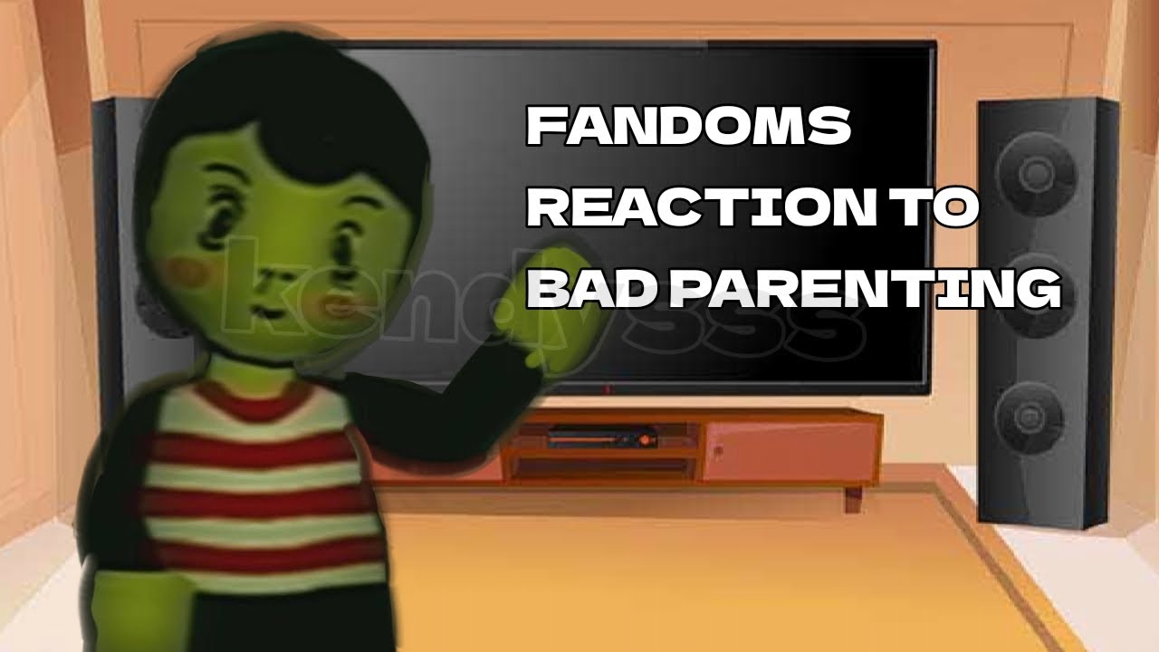 •FANDOMS REACTION TO BAD PARENTING•mha, bad parenting, undertale, btd•1/?•gacha•kendysss•
