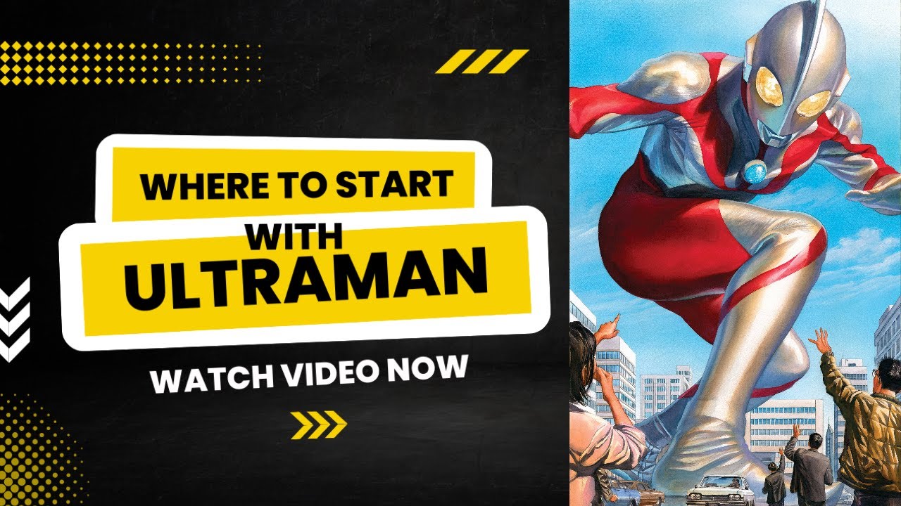 Where to start Ultraman?- THE ULTIMATE GUIDE