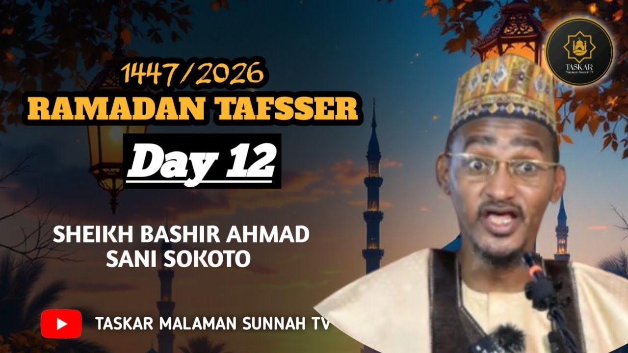 12))= RAMADAN TAFSEER 1447-2026 - Tareda Sheikh Bashir Ahmad Sani Sokoto Hafizahullah