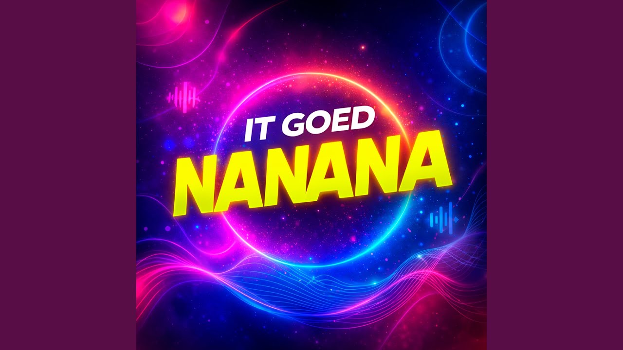 It goed nanana