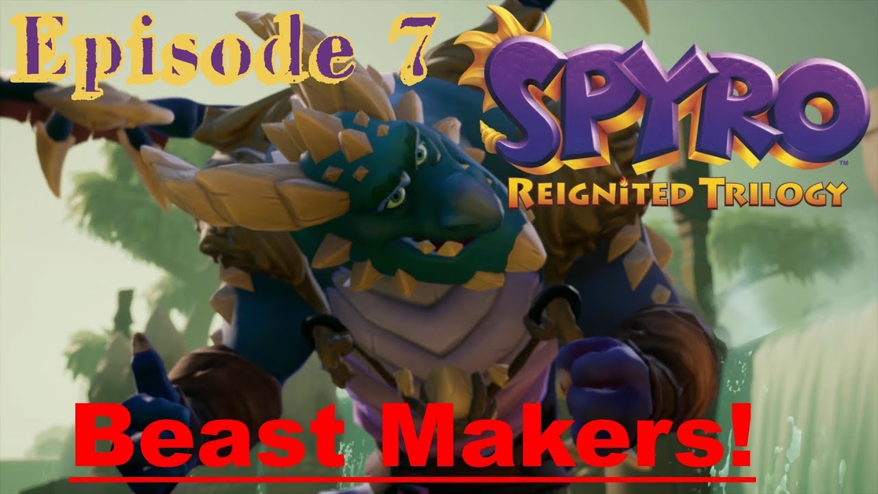 Spyro Reignited Trilogy - Spyro 1 120% - Episode 7 - Beast Makers!