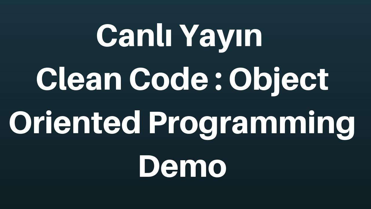 Canlı Yayın : Clean Code - Object Oriented Programming Demo