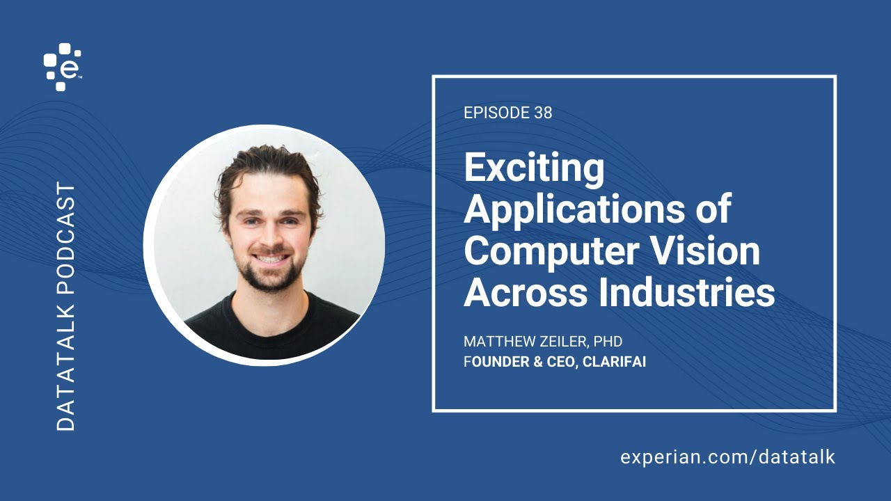 Computer Vision Case Studies Across Industries w/ Matthew Zeiler @Clarifai (Episode 38) #DataTalk