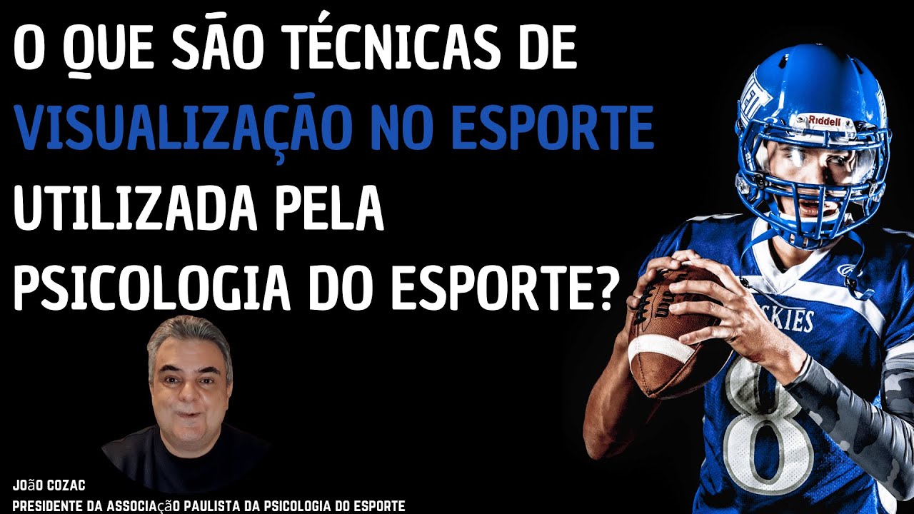 O QUE SÃO TÉCNICAS DE VISUALIZAÇÃO NO ESPORTE UTILIZADA PELA PSICOLOGIA DO ESPORTE? | JOÃO COZAC