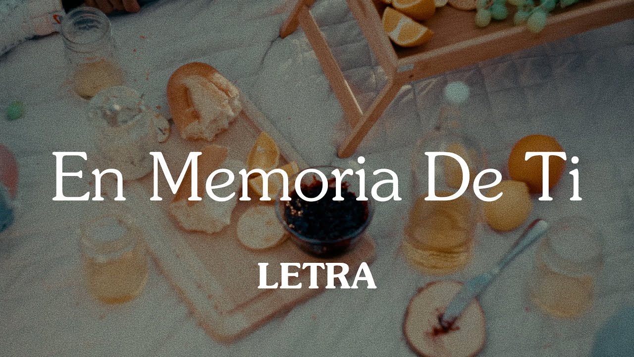 Un Coraz&oacute;n - En Memoria De Ti (Letra)