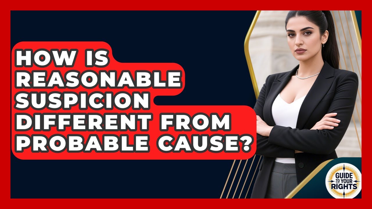 How Is Reasonable Suspicion Different From Probable Cause? - Guide To Your Rights