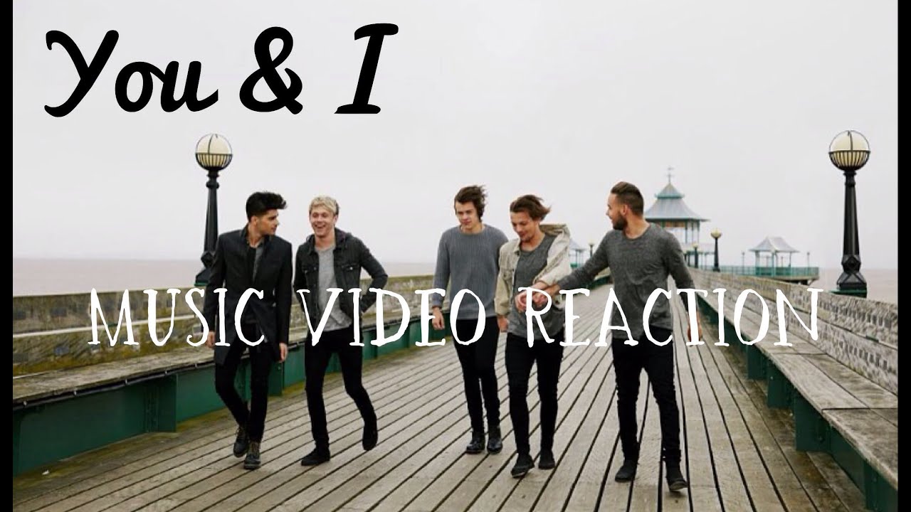 You & I Music Video Reaction!