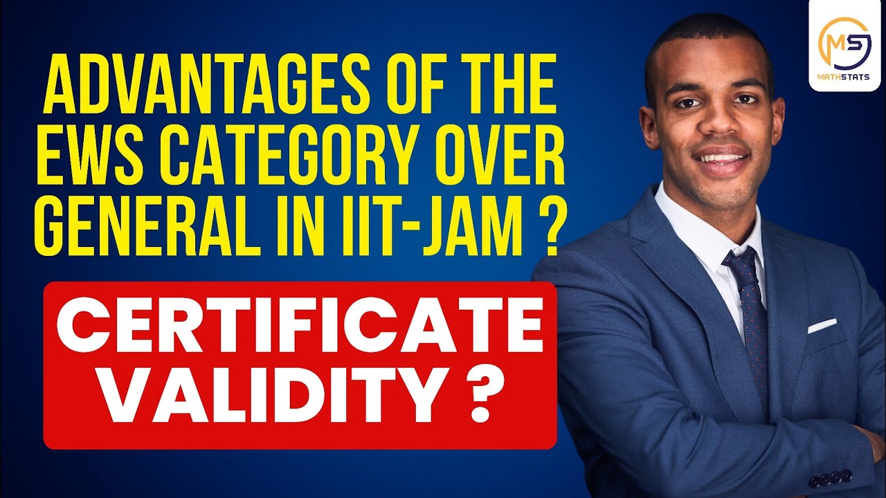 Advantages of the EWS category over General in IIT-JAM ? Certificate validity ? MS @8810409392