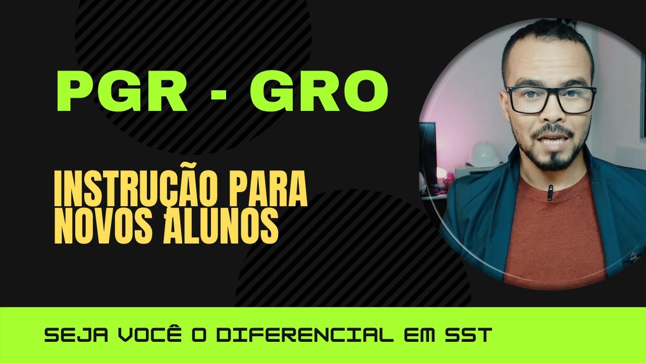 PGR - GRO  - Instrução de primeiro acesso - Segurança do trabalho