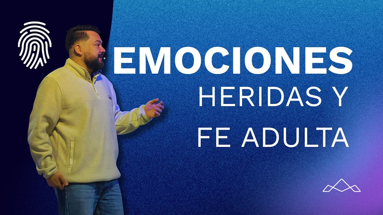 EMOCIONES, HERIDAS Y FE ADULTA  - Luis Enrique Sánchez l Sin Límites LC