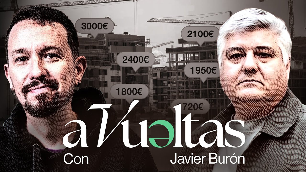 Pablo Iglesias entrevista a Javier Bur&oacute;n, Experto en Pol&iacute;ticas P&uacute;blicas de Vivienda | A VUELTAS