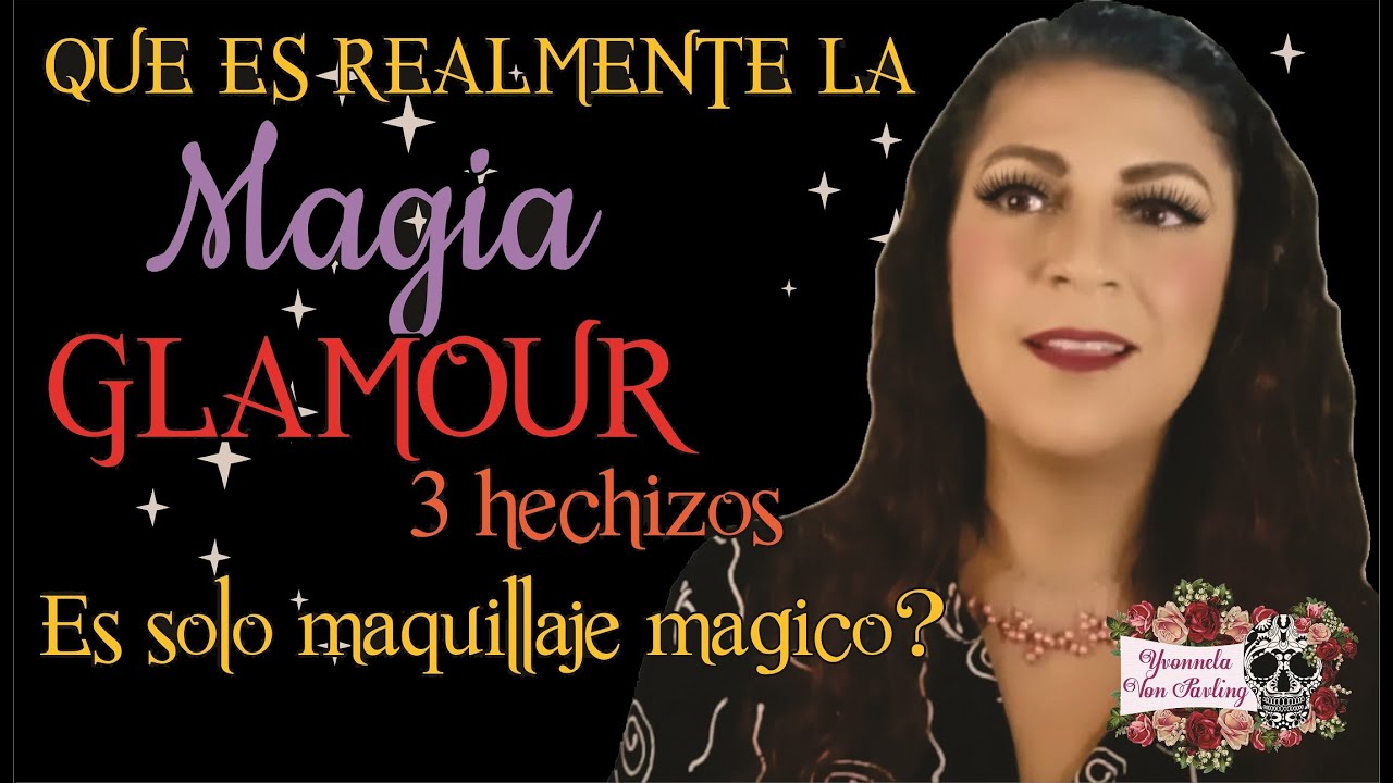 MAGIA DEL GLAMOUR  PARA PRINCIPIANTES Y 3 HECHIZOS PARA HOY | Yo Soy Yvonnela