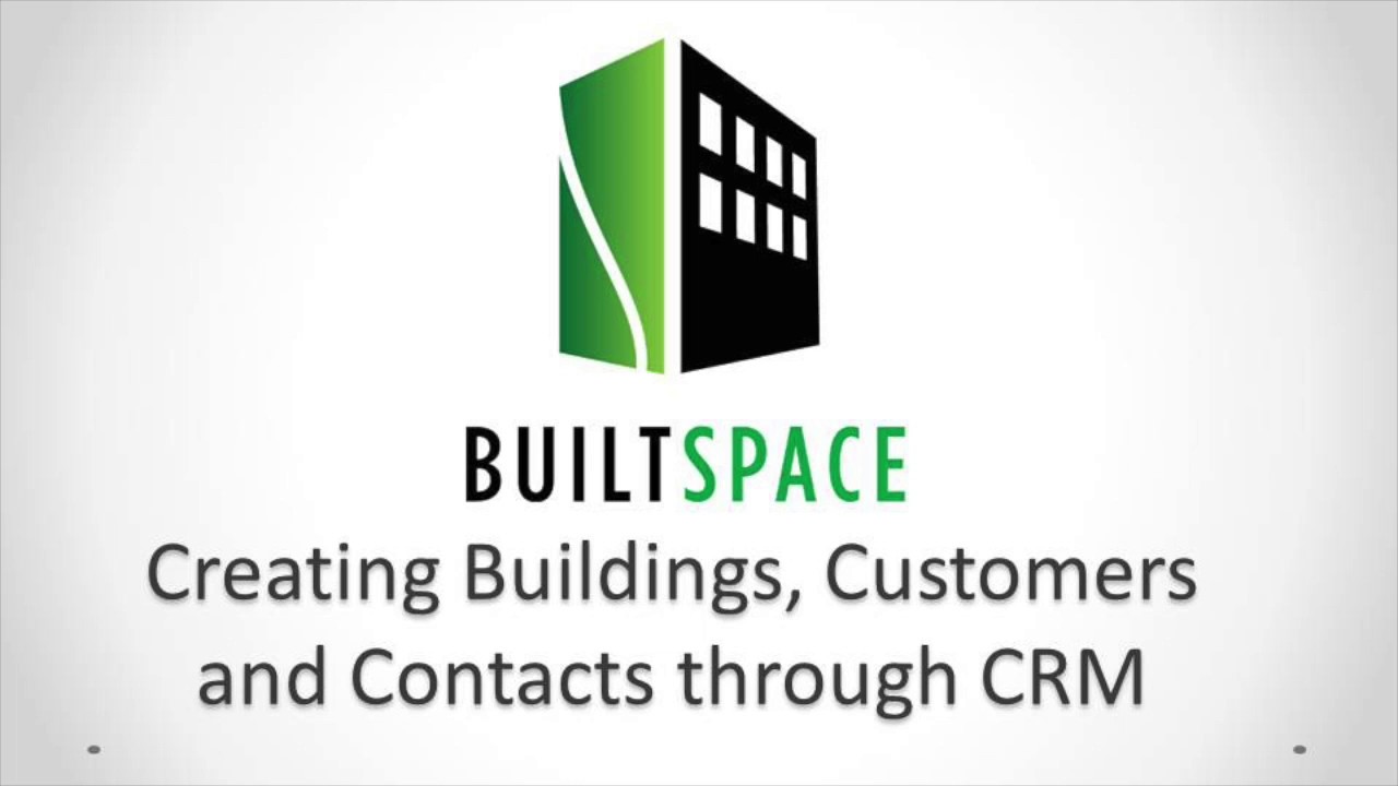 BuiltSpace - Creating Buildings, Customers and Contacts through CRM