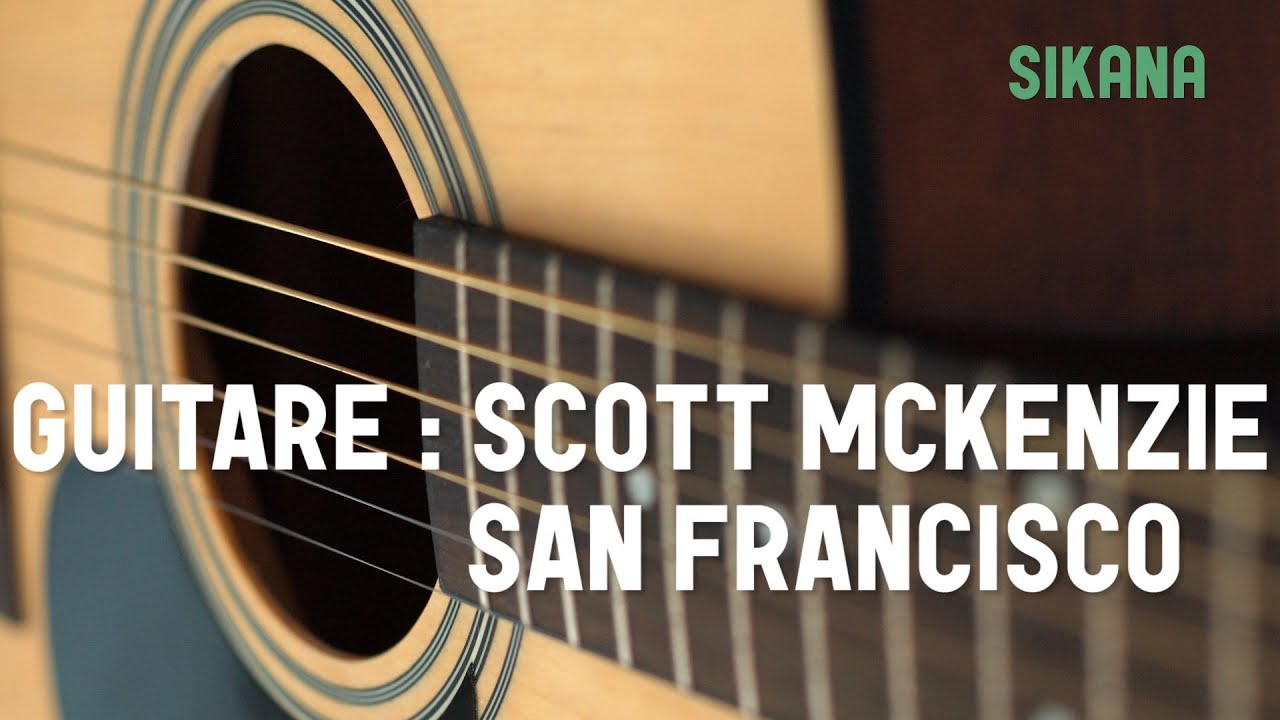 Apprendre à jouer Scott Mckenzie - San Francisco à la guitare