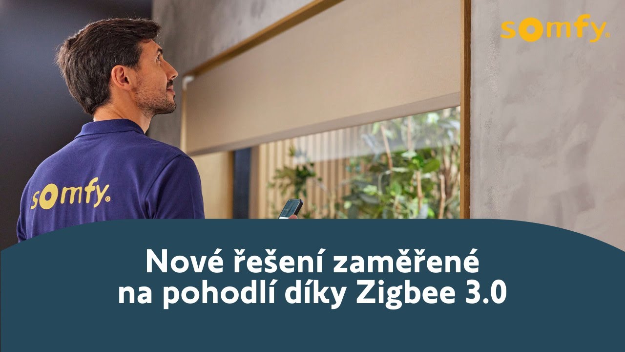 Nové řešení zaměřené na pohodlí díky Zigbee 3.0 | Somfy