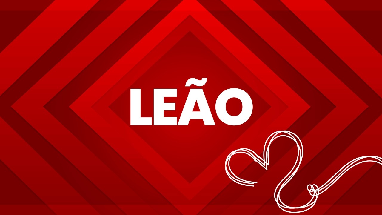 SE VOCÊ É DE LEÃO! ISSO É SOBRE O SEU NOVO AMOR