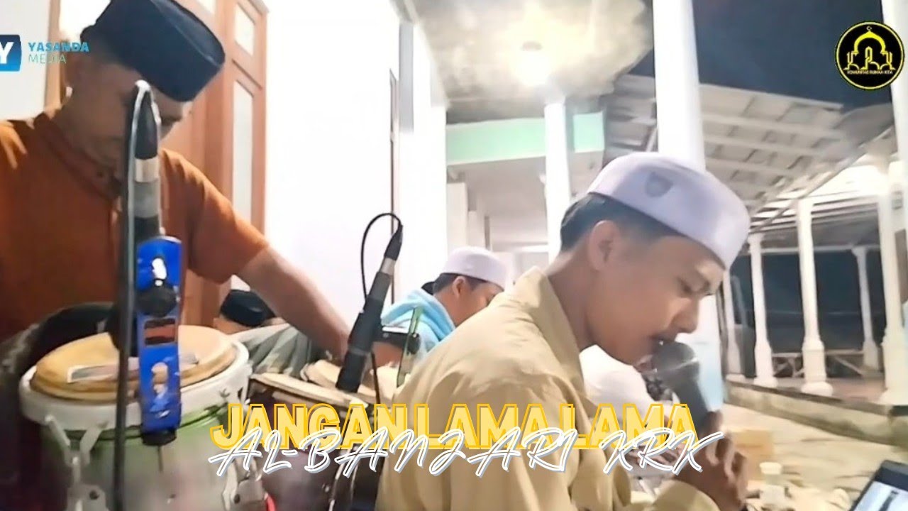 JANGAN LAMA LAMA || AL-BANJARI KRK
